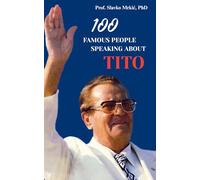 100 Famous People Speaking about Josip Broz Tito