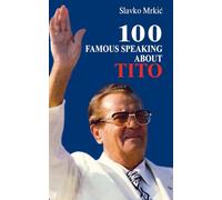 100 FAMOUS SPEAKING ABOUT TITO