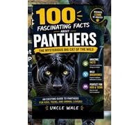 100 Fascinating Facts About Panthers: The Mysterious Big Cat of the Wild: An Exciting Guide to Panthers for Kids, Teens, and Animal Lovers!