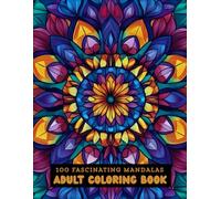 100 FASCINATING MANDALAS ADULT COLORING BOOK: Stress Relieving with Relaxing Coloring Pages for Mindful People