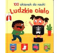 100 fenêtres. Le corps humain - Arrangement collectif (Bildungsbuch für Kinder auf Polnisch)