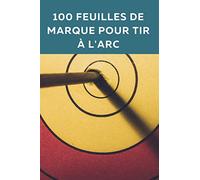 100 feuilles de marque pour tir à l'arc: Carnet de score pour archer