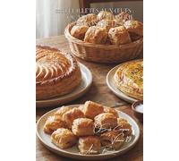 100 feuilletés aux œufs : quand la pâtisserie rencontre le salé: Tourtes, chaussons, galettes... l'art français de la pâte feuilletée simplifiée