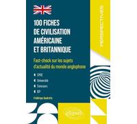 100 fiches de civilisation américaine et britannique: Fast-check sur les sujets d'actualité du monde anglophone