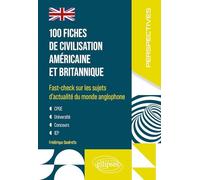 100 fiches de civilisation américaine et britannique: Fast-check sur les sujets d'actualité du monde anglophone