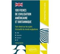 100 fiches de civilisation américaine et britannique: Fast-check sur les sujets d'actualité du monde anglophone