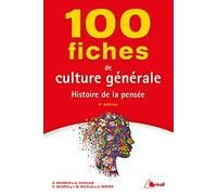100 fiches de culture générale: Histoire de la pensée 6e édition