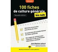 100 fiches de culture générale pour les Nuls Concours, 3e édition Jean-Baptiste Juillard (Auteur)
