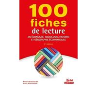 100 fiches de lecture en économie, sociologie, histoire et géographie économiques