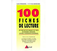 100 fiches de lectures. Les livres qui ont marqué le XXe siècle en économie, sociologie, histoire et géographie économique