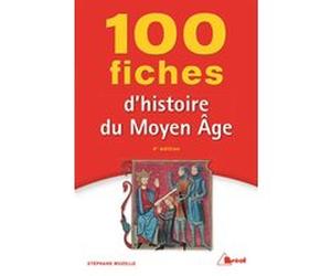 100 fiches d'histoire du moyen âge Stéphane Muzelle (Auteur)