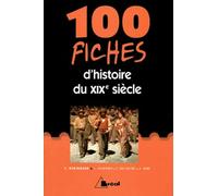 100 fiches d'histoire du XIXe siècle