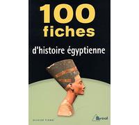100 fiches d'histoire égyptienne