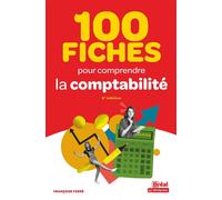 Françoise Ferré – 100 fiches pour comprendre la comptabilité – Manuel – Broché