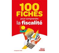 Françoise Ferré – 100 fiches pour comprendre la fiscalité – Manuel – Broché