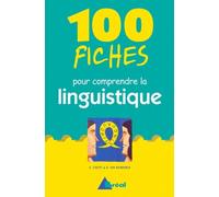 100 Fiches Pour Comprendre La Linguistique - 1er Cycle Universitaire