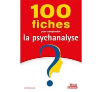 100 fiches pour comprendre la psychanalyse