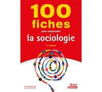 100 fiches pour comprendre la sociologie: 11ème édition