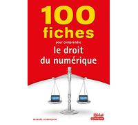100 fiches pour comprendre le droit du numérique