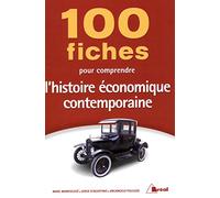100 fiches pour comprendre l'histoire économique contemporaine