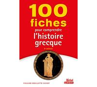 100 Fiches pour comprendre l'histoire grecque: 5e édition