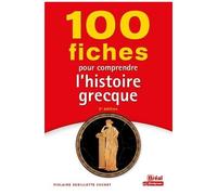 100 Fiches Pour Comprendre L'histoire Grecque - (Viiie-Ier Siècle Av - J.-C.)