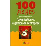 100 fiches pour comprendre l'organisation et la gestion de l'entreprise
