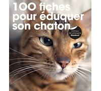100 fiches pour éduquer son chaton