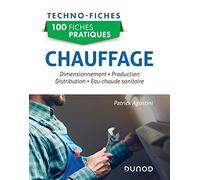 100 fiches pratiques - Chauffage: Dimensionnement, production, distribution
