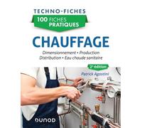 100 fiches pratiques - Chauffage Dimensionnement, production, distribution, eau chaude sanitaire - 2nde édition - Patrick Agostini - Dunod - broché - Scolaire / Universitaire
