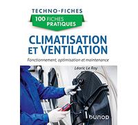 100 fiches pratiques de climatisation et ventilation: Fonctionnement, optimisation et maintenance