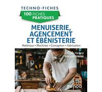 100 fiches pratiques de menuiserie, agencement et ébénisterie Matériaux, machines, conception, fabrication - Olivier Hamon - Dunod - broché - Guide