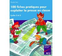 100 fiches pratiques pour exploiter la presse en classe