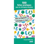 100 fiches pratiques pour les chirurgiens-dentistes: Aide au diagnostic et Pathologies à risque