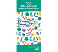 100 fiches pratiques pour les chirurgiens-dentistes Aide au diagnostic et Pathologies à risque - François Predine-Hug - Edp Sante-Parresia - broché - Etude