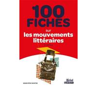 100 fiches sur les mouvements littéraires