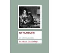 100 Film Noirs Alastair Phillips, Jim Hillier (Auteur)