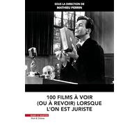 100 Films À Voir (Ou À Revoir) Lorsque L'on Est Juriste