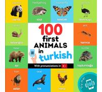 100 first animals in turkish: Bilingual picture book for kids: english / turkish with pronunciations