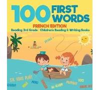 100 First Words - French Edition - Reading 3rd Grade Children's Reading & Writing Books