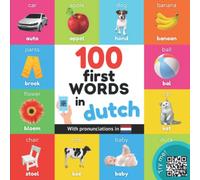 100 first words in dutch: Bilingual picture book for kids: english / dutch with pronunciations