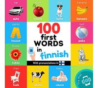 100 first words in finnish: Bilingual picture book for kids: english / finnish with pronunciations