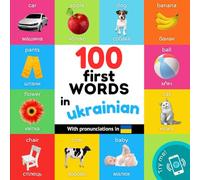 100 first words in ukrainian: Bilingual picture book for kids: english / ukrainian with pronunciations
