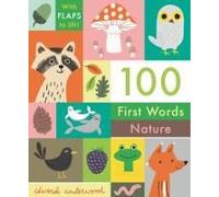 100 First Words: Nature: With Flaps To Lift