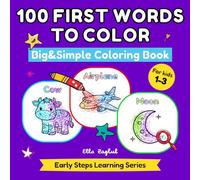 100 First Words to Color: A Big & Simple Coloring Book for Toddlers Ages 1-3 | Thick Lines & 100 Full-Page Easy Pictures
