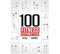 100 Fitness Challenges: Month-long Darebee Fitness Challenges to Make Your Body Healthier and Your Brain Sharper