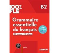 100% FLE - Grammaire essentielle du français B2 - Livre + didierfle.app Anouch Bourmayan (Auteur), Yves Loiseau (Auteur), Odile Rimbert (Auteur), Isabelle Taillandier (Auteur)