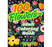 100 Flowers: An Adult Coloring Book: Featuring bouquets, wreaths, swirls, and inspirational designs, this book is popular among adults seeking a floral-themed coloring experience.