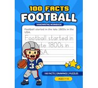 100 Football Facts Handwriting Workbook: Fun Football Facts, Writing Practice, Drawings, and Puzzles for Kids Ages 7-10
