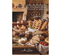 100 fougasses provenzales: el arte del pan perfumado que evoca el verano: Aceitunas, hierbas, tomates... cuando el pan se convierte en paisaje mediterráneo